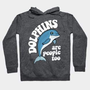 Dolphins Are People Too / Humorous Typography Design Hoodie